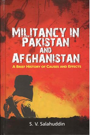 Militancy in Pakistan and Afghansitan : A Brief History of Causes and Effects